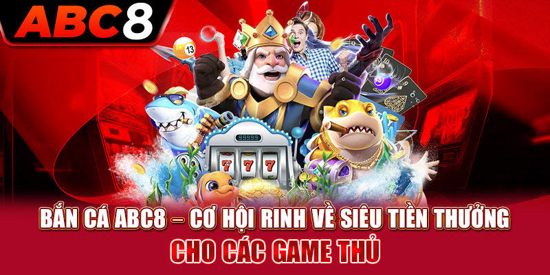 Gợi ý một số siêu phẩm game bắn cá hot nhất trên nhà cái ABC8