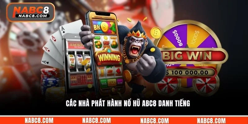 Các nhà phát hành nổ hũ ABC8 danh tiếng