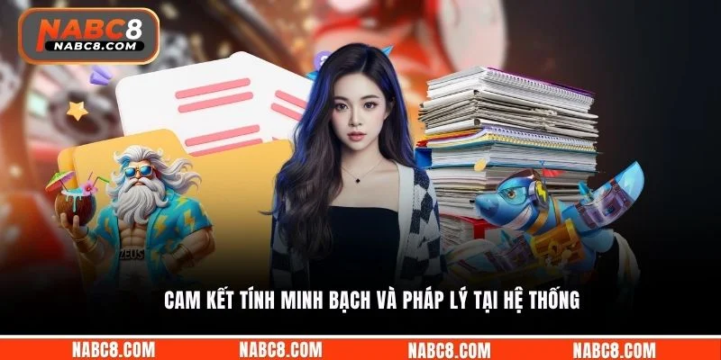 Cam kết tính minh bạch và pháp lý tại hệ thống