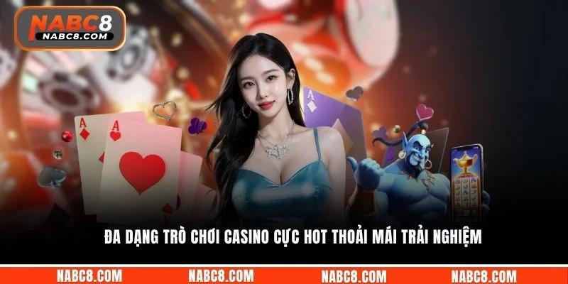 Đa dạng trò chơi casino cực hot thoải mái trải nghiệm