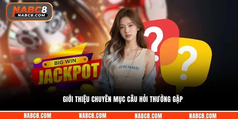 Giới thiệu chuyên mục câu hỏi thường gặp