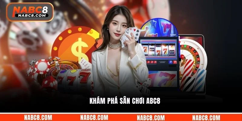 Khám phá sân chơi ABC8