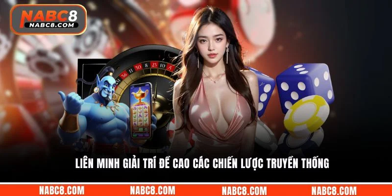 Liên minh giải trí đề cao các chiến lược truyền thống