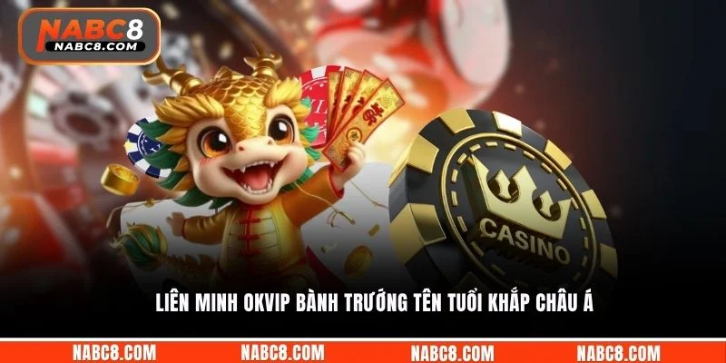 Liên minh OKVIP bành trướng tên tuổi khắp Châu Á