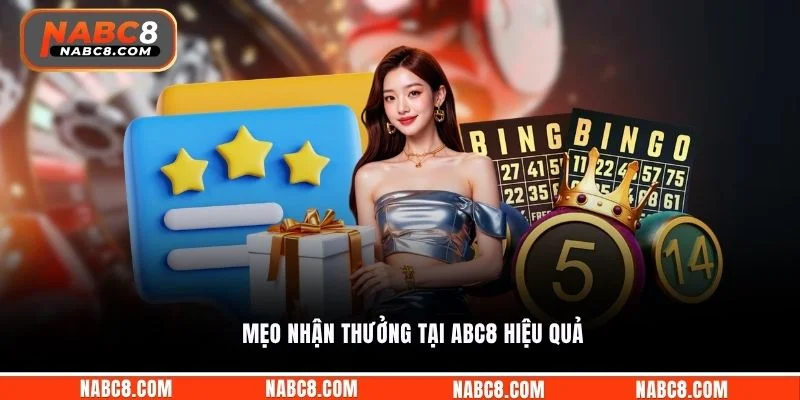 Mẹo nhận thưởng tại ABC8 hiệu quả