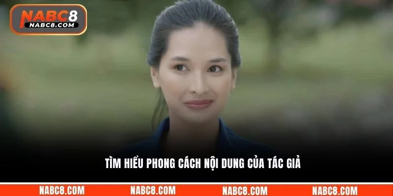 Tìm hiểu phong cách nội dung của tác giả