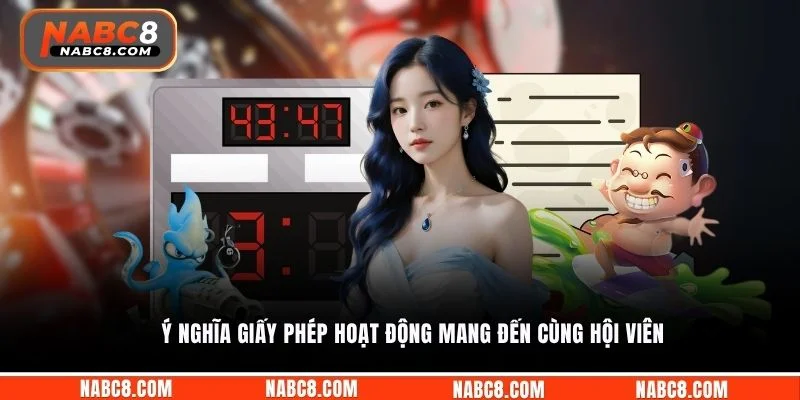 Ý nghĩa giấy phép hoạt động mang đến cùng hội viên