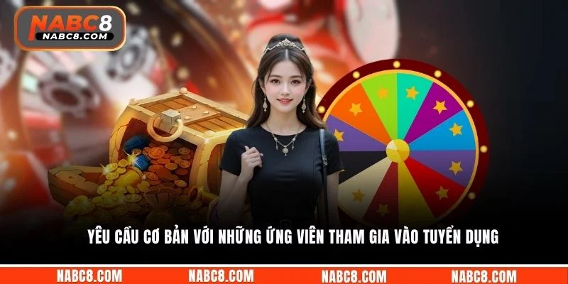 Yêu cầu cơ bản với những ứng viên tham gia vào tuyển dụng